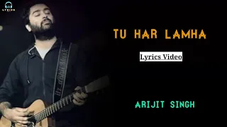 Tu Har Lamha: (LYRICS) Arijit Singh | Sayeed Quadri | Ali fasal | Gurmeet chaudhary