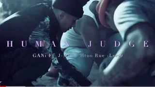 GaNi [ HUMAN JUDGE ] Ft J-MIC + Htoo Rue + LEEO [MV]