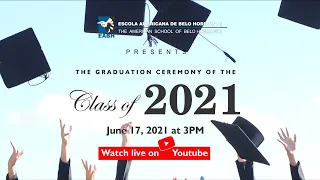 The Graduation Ceremony of the Class of 2021 (Escola Americana de Belo Horizonte)