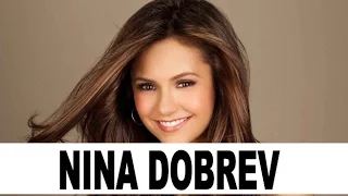 21 Things You Don't Know About Nina Dobrev