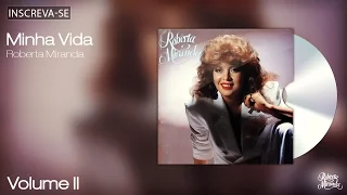 Roberta Miranda - Minha Vida - Volume 2 - [Áudio Oficial]