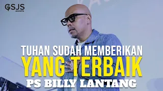 Menerima yang terbaik dari Tuhan membuat kita bisa MENGASIHI - Ps Billy Lantang GSJS Jakarta MOI