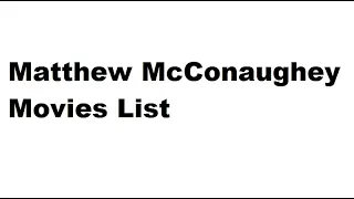 Matthew McConaughey Movies List - Total Movies List