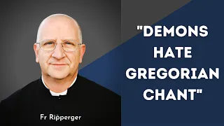 Fr Ripperger: "Demons HATE Gregorian Chant!" - Interview w/ an Exorcist