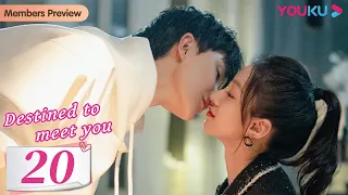 [Destined to Meet You] EP20 | Girl Boss and Her Young Contract Husband | Lu Yanqi / Yang Ze | YOUKU