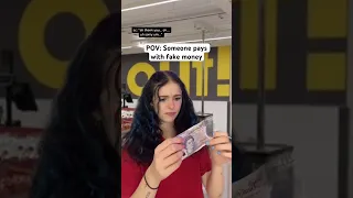 SHE TRIED TO PAY WITH FAKE MONEY
