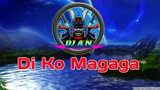 Di Ko Magaga remix Bomb (Dj A'N)