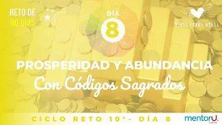 Día 8 Reto de 90 Días con Códigos Sagrados- Ciclo 10 Abundancia y Prosperidad.