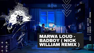 MARWA LOUD - BADBOY ( NICK WILLIAM REMIX )