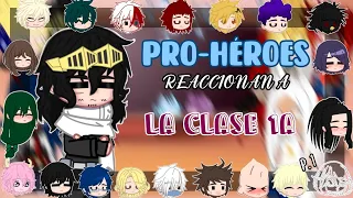 『𔓘』Pro-Héroes reaccionan a la Clase 1A📝🐛•|•Parte 1/2🍒•|•Sange_16