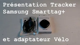 Présentation Tracker Samsung Smarttag+ et adaptateur Vélo