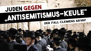 Der Fall Clemens Arvay – Juden gegen „Antisemitismus-Keule“