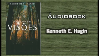 Kenneth E. Hagin - Eu Creio em Visões