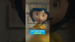 You missed this in CORALINE