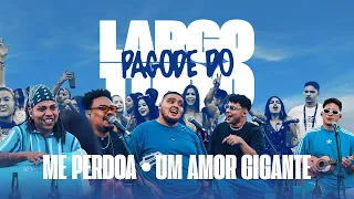 Pagode do Largo Tudo - Bloco Me Perdoa