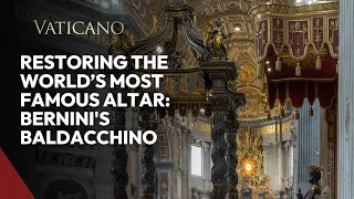 Restoring the World’s Most Famous Altar for the Jubille Year 2025: Bernini's Baldacchino