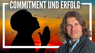 Dein Commitment - Versprechen an Dich Selbst entscheidet über Deinen Erfolg!