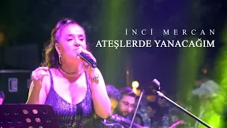 İnci Mercan-Ateşlerde Yanacağım