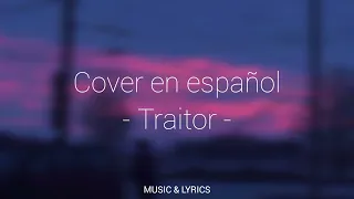 Me traicionaste y sé que no te sentirás culpable... / LETRA- Traitor Cover Español