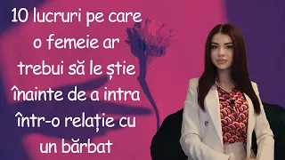 10 lucruri pe care o femeie ar trebui să le știe înainte de a intra într-o relație cu un bărbat