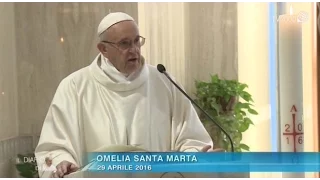 Omelia di Papa Francesco a Santa Marta del 29 aprile 2016