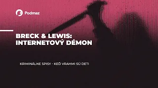 04 Breck & Lewis Internetový démon (podcast: KRIMINÁLNE SPISY)