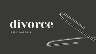 Divorce - MARRIAGE, DIVORCE & SINGLENESS - 1 Corinthians 7:8-16 - Full Service Livestream