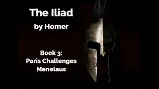 The Iliad by Homer - Book 3 - Paris Challenges Menelaus (Lombardo Translation)