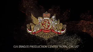 GIA ERADZE PRODUCTION CENTER 🔥ROYAL CIRCUS 🔥 PRESENTS... The best Russian Circus Shows