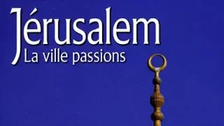 Jérusalem, la ville passions - Documentaire