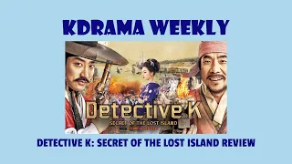 Detective K: Secret of the Lost Island Review - Kdrama Weekly Podcast