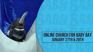 Online Church for Baby Bay - January 27/28