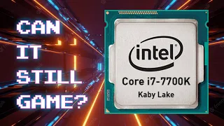 Intel i7 7700k, Can it still game in 2023? - Benchmarks