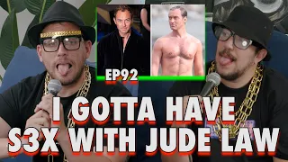 I Gotta Have S3X with Jude Law | Sal Vulcano & Chris Distefano: Hey Babe! | EP 92