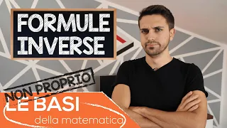 FORMULE INVERSE - NON PROPRIO le basi della matematica