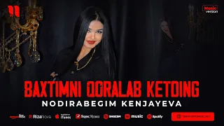 Nodirabegim Kenjayeva - Baxtimni qoralab ketding (audio 2023)