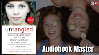 Untangled Best Audiobook Summary By Lisa Damour PhD