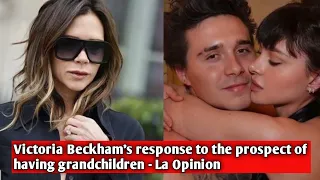 Victoria Beckham's response to the prospect of having grandchildren - La Opinion