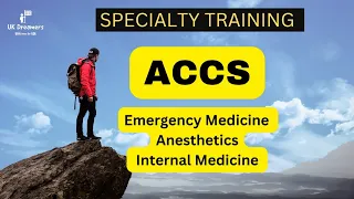 What is ACCS Specialty Training | Acute Care Common Stem | ACCS EM | ACCS Anesthetics | ACCS IMT