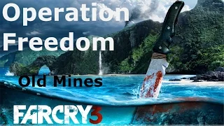 Operation Freedom: Old Mines - Far Cry 3 Let's Play