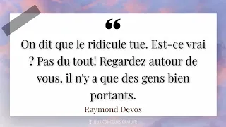 On dit que le ridicule tue. Est-ce vrai ? Pas du tout! Regardez autour de vous, il n'y a que...