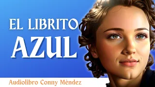 (Haz que todo fluya a tu favor) EL LIBRITO AZUL - Conny Méndez - Audiolibro completo en español