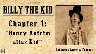 INFAMOUS AMERICA | Billy the Kid Ep1: “Henry Antrim alias Kid”
