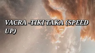 Vacra - Tiki taka (Speed Up || Paroles)