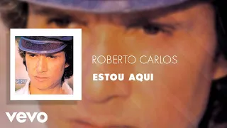 Roberto Carlos - Estou Aqui (Áudio Oficial)