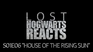 Hogwarts Reacts: LOST S01E06 - "House of the Rising Sun"