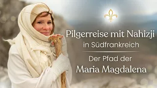 Pilgerreise mit Nahizji in Südfrankreich | Der Pfad der Maria Magdalena | Dokumentation