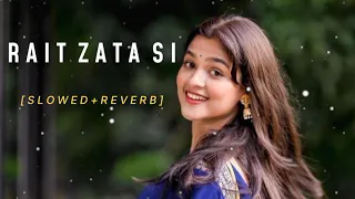 Rait Zara Si [Slowed + Reverb] - Arijit Singh & Shaasha Tirupati | Atrangi Re