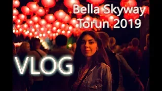 Bella Skyway Festival Toruń 2019 VLOG Nocny Motyl