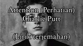 Attention | Perhatian – Charlie Puth (Lirik terjemahan IND)